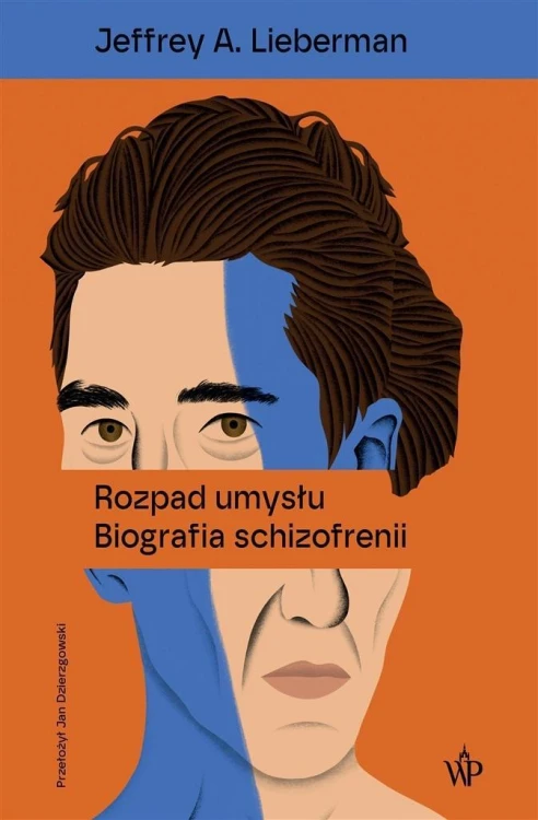 Rozpad umysłu. Biografia schizofrenii w.2
