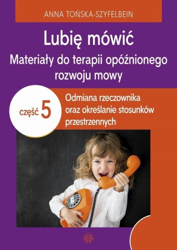 Lubię mówić cz. 5, Anna Tońska-Szyfelbein