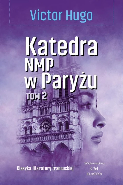 Klasyka. Katedra NMP w Paryżu T.2, Victor Hugo