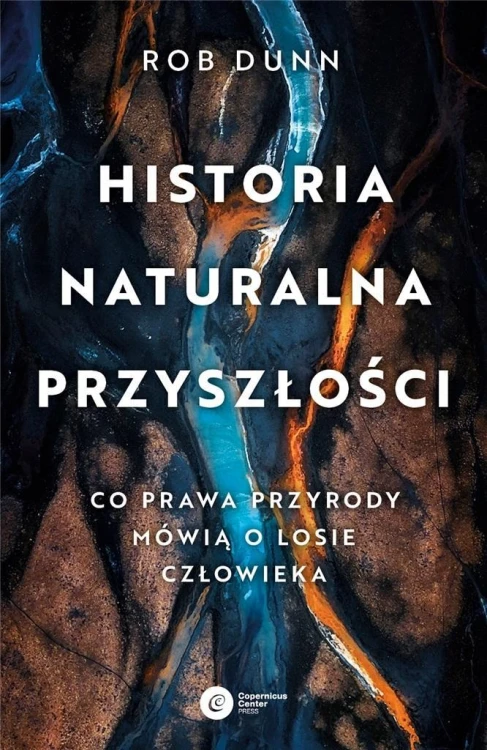 Historia naturalna przyszłości, Rob Dunn