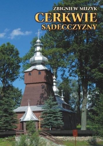 Cerkwie Sądecczyzny, Zbigniew Muzyk