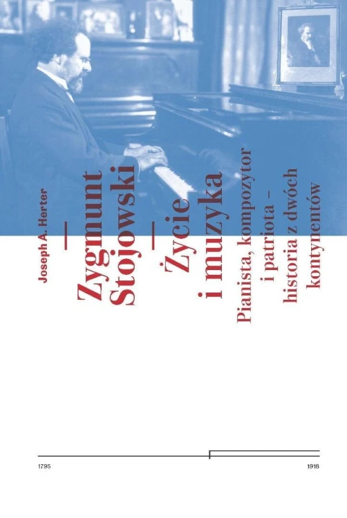 Zygmunt Stojowski. Życie i muzyka