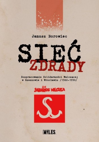 Sieć zdrady. Rozpracowanie Solidarności...