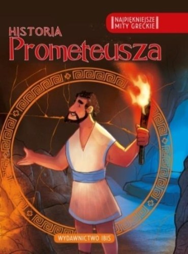 Najpiękniejsze mity greckie. Historia Prometeusza