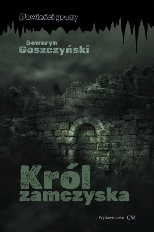 Król zamczyska, Seweryn Goszczyński
