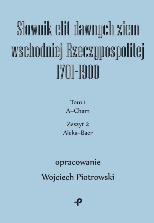 Słownik elit dawnych ziem wschodniej... T.1