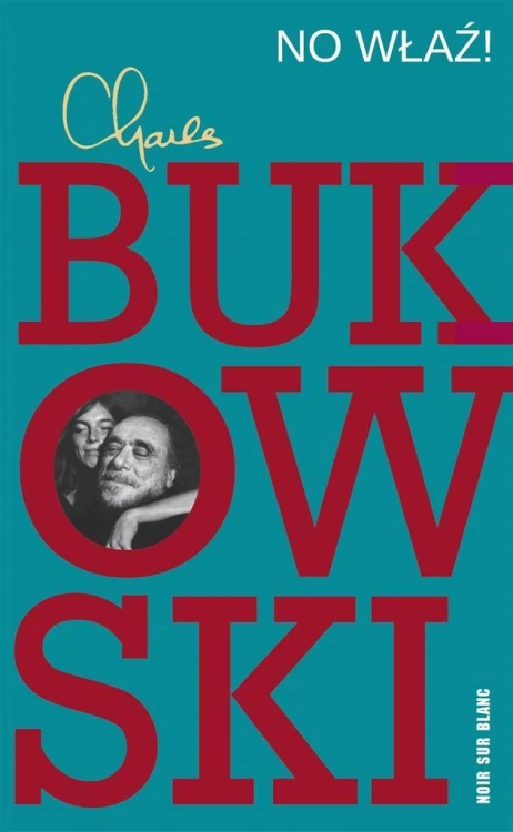 No właź!, Charles Bukowski, Michał Kłobukowski