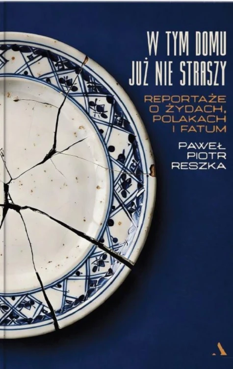 W tym domu już nie straszy. Reportaże o Żydach...