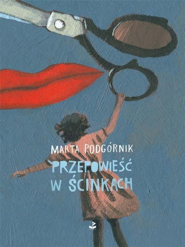 Przepowieść w ścinkach, Marta Podgórnik