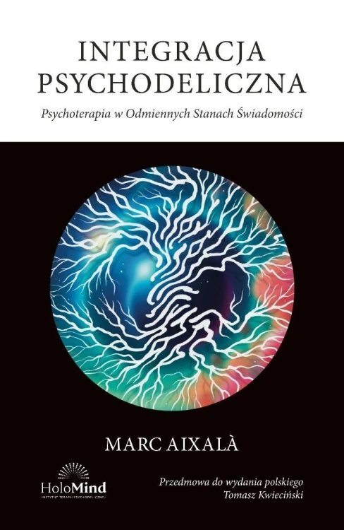 Integracja psychodeliczna. Terapia w Odmiennych..