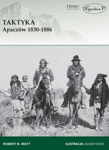 Taktyka Apaczów 1830-1886, Robert N. Watt