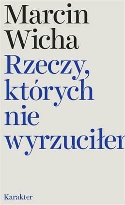 Rzeczy, których nie wyrzuciłem, Marcin Wicha