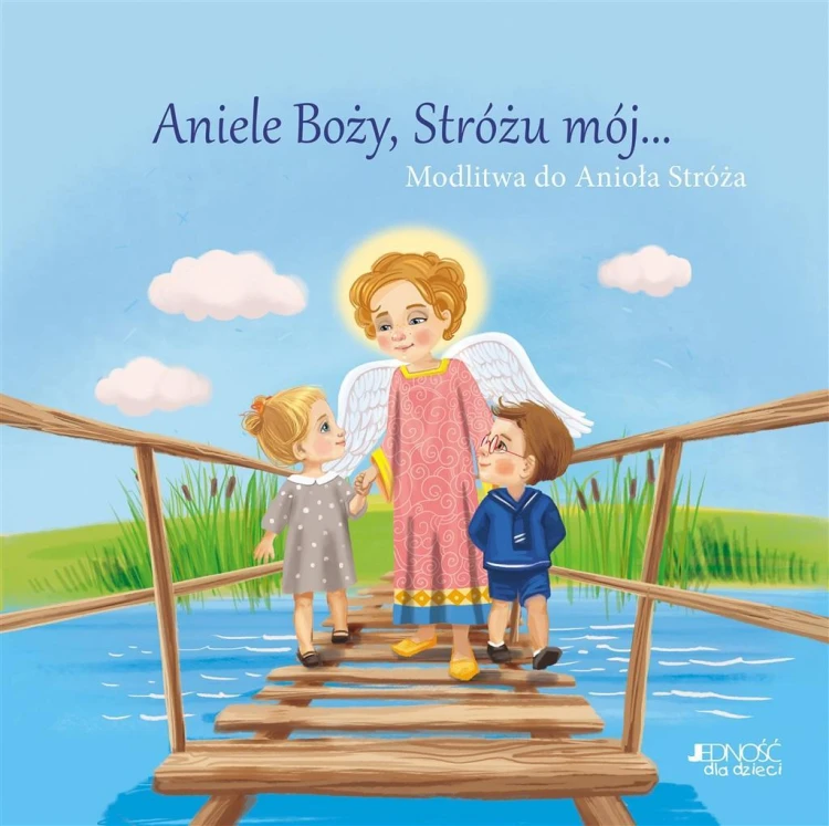 Aniele Boży, Stróżu mój... Modlitwa, Ola Makowska