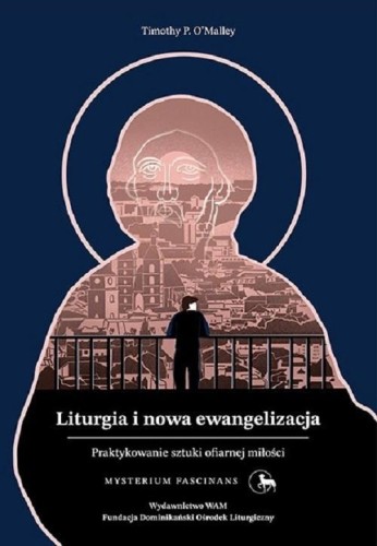 Liturgia i nowa ewangelizacja, Timothy P. O'Malley
