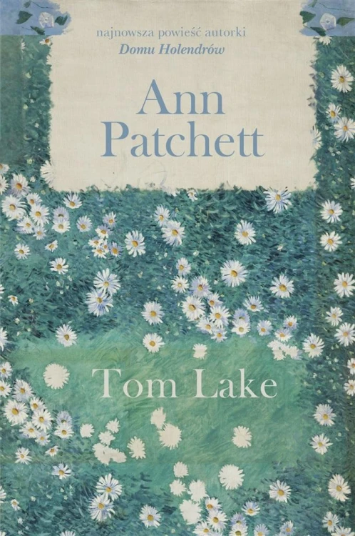 Tom Lake, Ann Patchett, Anna Gralak