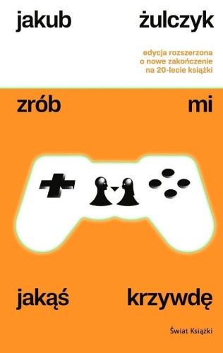 Zrób mi jakąś krzywdę w.rozszerzone, Jakub Żulczyk