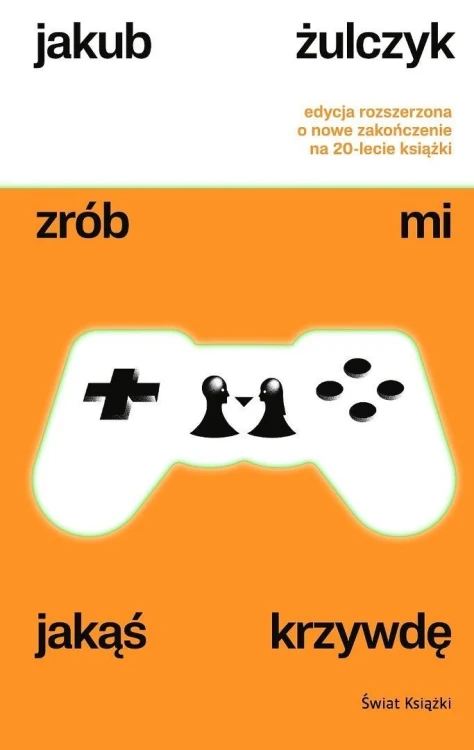 Zrób mi jakąś krzywdę w.rozszerzone, Jakub Żulczyk