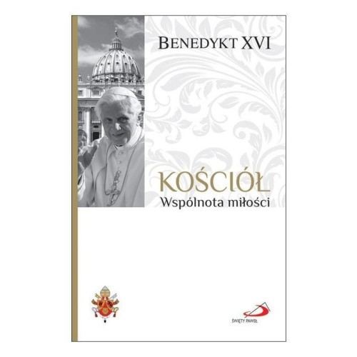 Fundamenty wiary T.3 Kościół. Wspólnota miłości