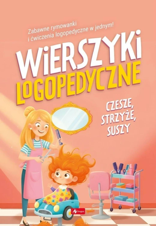 Wierszyki logopedyczne. Czesze, strzyże, suszy