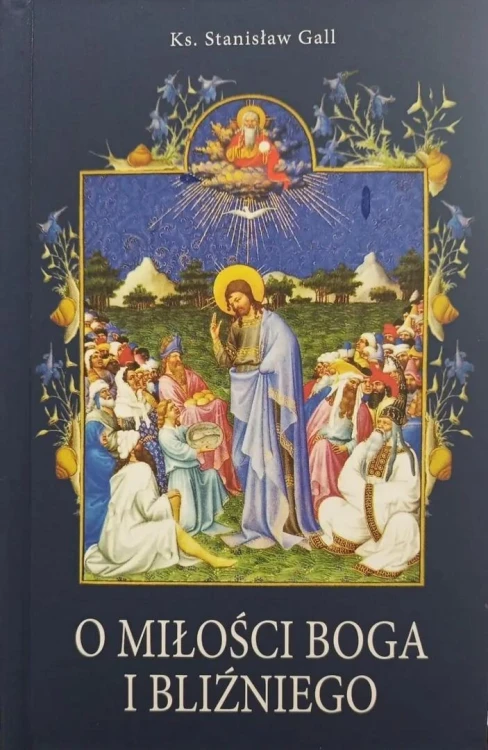 O miłości Boga i bliźniego, Stanisław Gall
