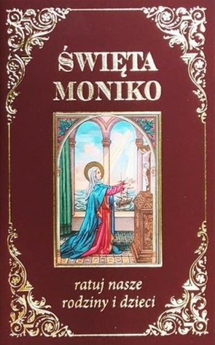 Święta Moniko, ratuj nasze rodziny, praca zbiorowa