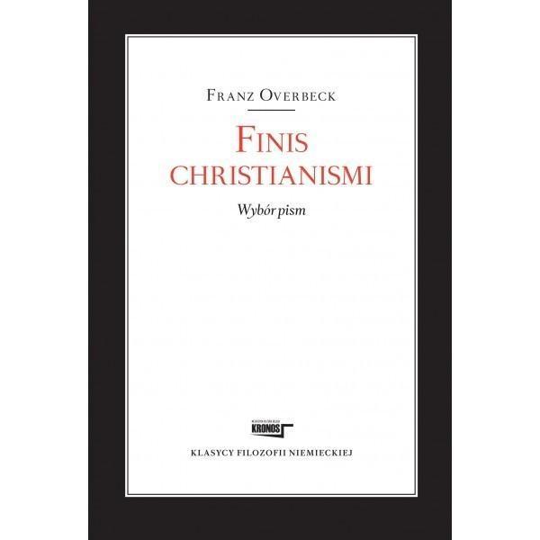 Finis christianismi. Wybór pism, Franz Overbeck