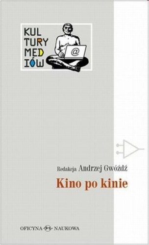 Kultury Mediów T.2 Kino po kinie, Andrzej Gwóźdź