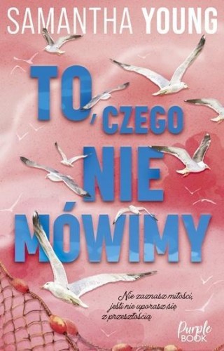 To, czego nie mówimy, Samantha Young