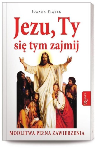 Jezu,Ty się tym zajmij!, Joanna Piątek