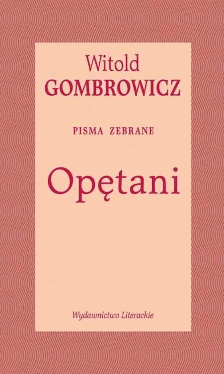 Opętani. Pisma zebrane, Witold Gombrowicz