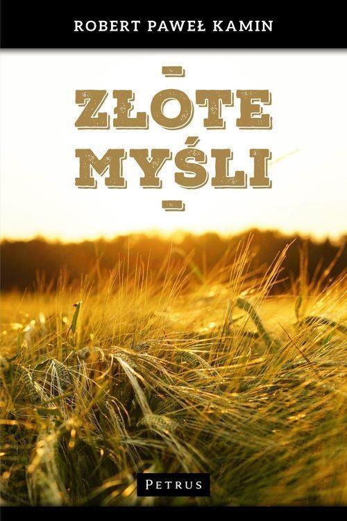 Złote myśli, Robert Paweł Kamin
