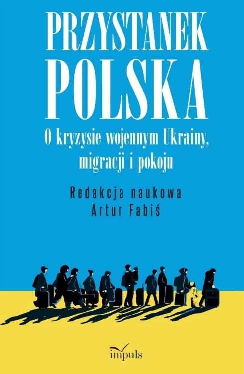 Przystanek Polska. O kryzysie wojennym Ukrainy...