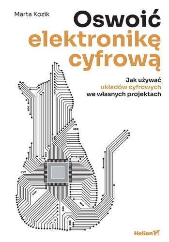 Oswoić elektronikę cyfrową, Marta Kozik