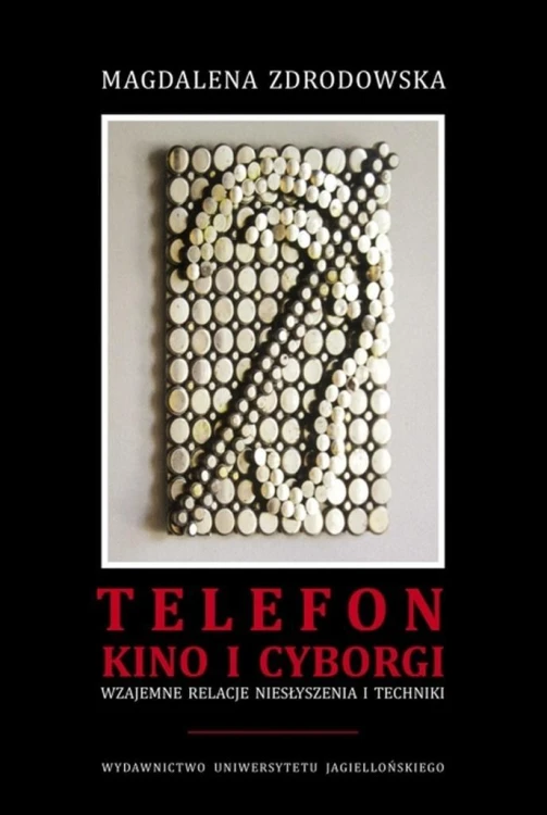 Telefon, kino i cyborgi, Magdalena Zdrodowska