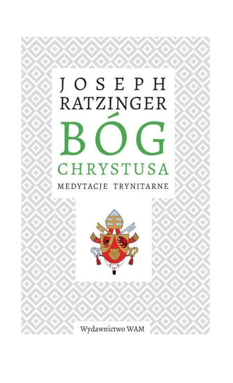 Bóg Chrystusa. Medytacje trynitarne