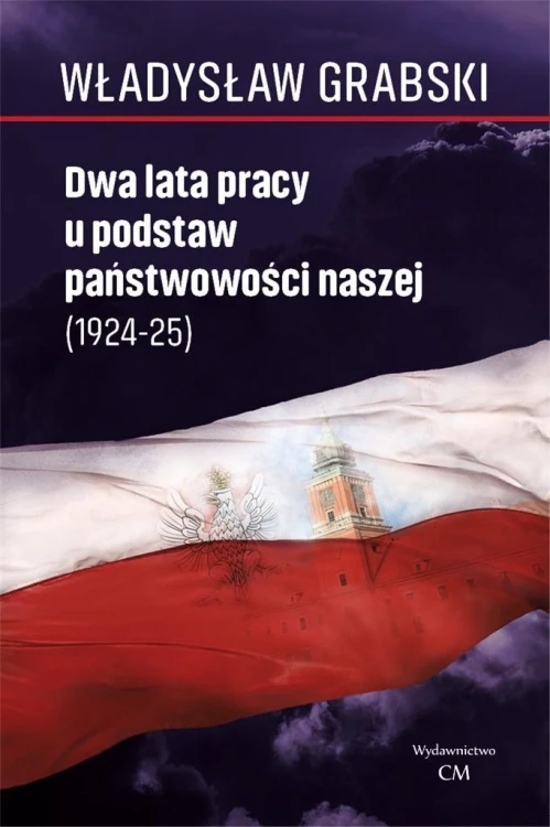 Dwa lata pracy u podstaw państwowości naszej ..