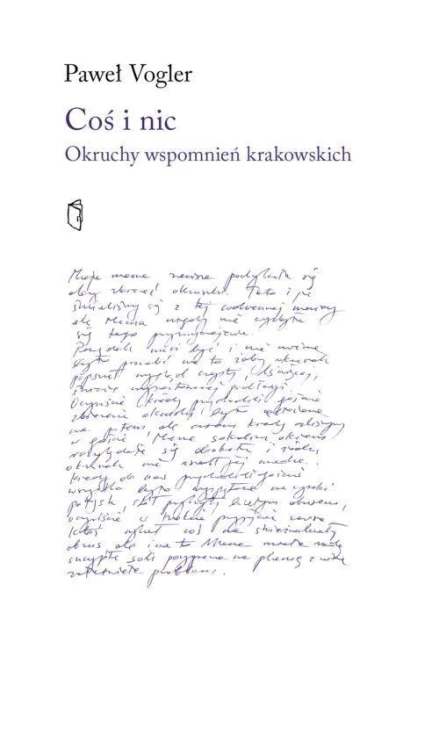 Coś i nic. Okruchy wspomnień krakowskich