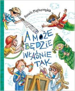 A może będzie właśnie tak, Renata Piątkowska