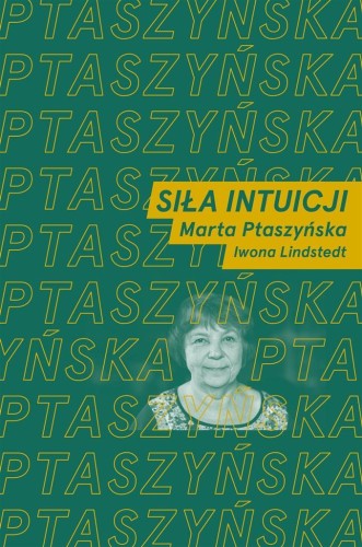 Siła intuicji, Marta Ptaszyńska, Iwona Lindstedt