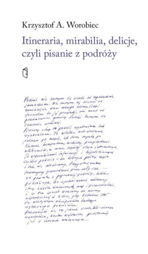 Itineraria, mirabilia, delicje, czyli pisanie z...