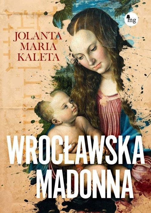Wrocławska Madonna, Jolanta Maria Kaleta