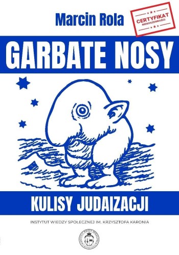Garbate nosy. Kulisy judaizacji, Marcin Rola