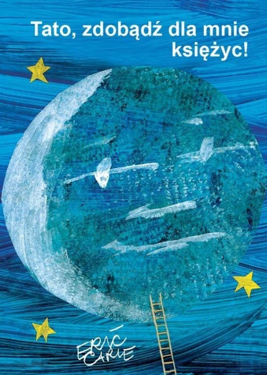 Tato zdobądź dla mnie księżyc, Eric Carle