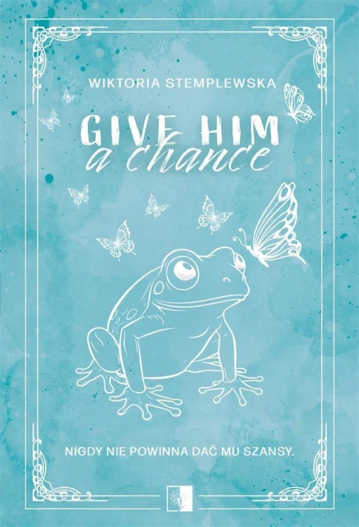 Give Him a Change, Wiktoria Stemplewska