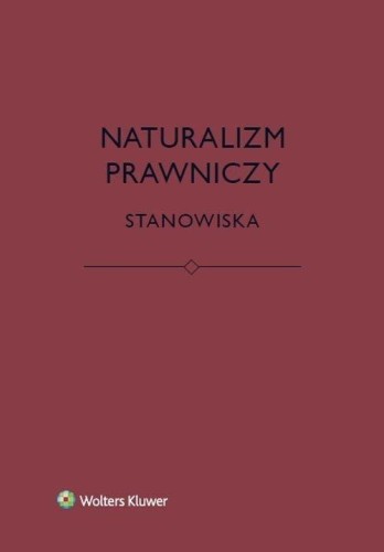 Naturalizm prawniczy. Stanowiska, praca zbiorowa