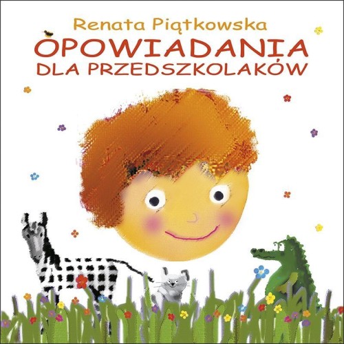 Opowiadania dla przedszkolaków, Renata Piątkowska