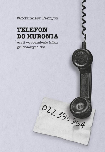 Telefon do Kuronia, czyli wspomnienie kilku...