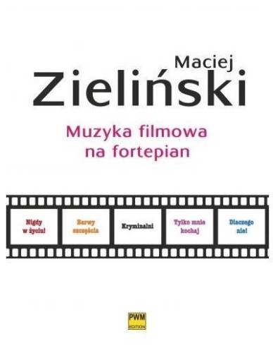 Muzyka filmowa na fortepian PWM, Maciej Zieliński