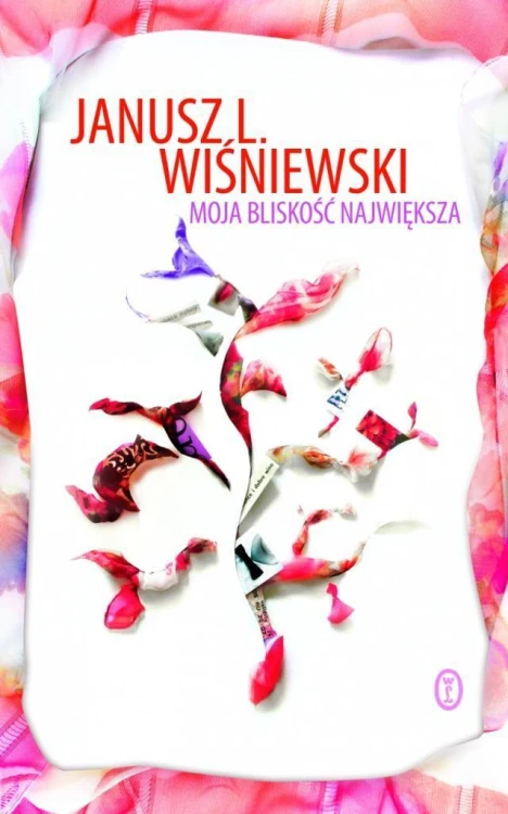 Moja bliskość największa, Janusz L. Wiśniewski