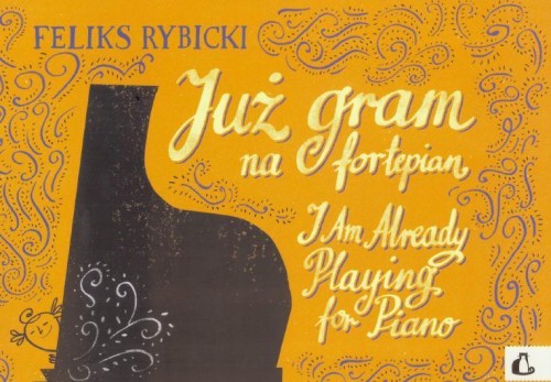 Już gram na fortepian w.2015 PWM, Feliks Rybicki